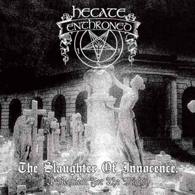 HECATE ENTHRONED - The Slaughter of Innocence, A Requiem for the Mighty Re-Release DIGI